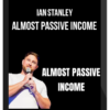 Ian Stanley – Almost Passive Income