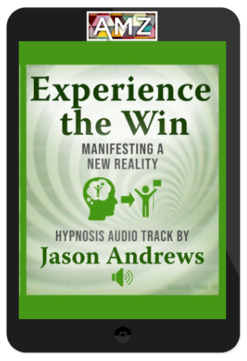 Jason Andrews - Experience The Win: Manifesting A New Reality