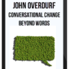 John Overdurf – Conversational Change Beyond Words