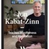Jon Kabat - Zinn Teaches Mindfulness and Meditation - MasterClass