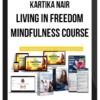 Kartika Nair - Living In Freedom- Mindfulness Course