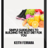 Keith Ferrara - Simple Guidelines To Building The Best Diet For You