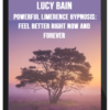 Lucy Bain - Powerful Limerence Hypnosis: Feel Better Right Now and Forever