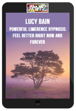 Lucy Bain - Powerful Limerence Hypnosis: Feel Better Right Now and Forever