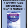 Meg Danforth & Colleen Carney - 3-Day Intensive Training: Cognitive Behavioral Therapy for Insomnia (CBT-I): Evidence-based Insomnia Interventions for Trauma, Anxiety, Depression, Chronic Pain, TBI, Sleep Apnea and Nightmares