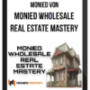 Monied Von – Monied Wholesale Real Estate Mastery