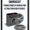 Swinggcat – Foundations For Generating Attraction Audio Course