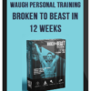 Waugh Personal Training - Broken to Beast in 12 Weeks
