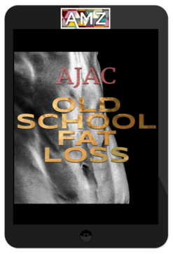Alexander Cortes - AJAC Old School Fat Loss Plan