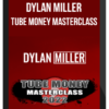 Dylan Miller – Tube Money Masterclass