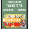 Forrest Knutson – Talking To The Higher Self Training
