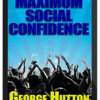 George Hutton – Maximum Social Confidence