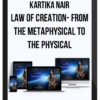 Kartika Nair - Law Of Creation- From the Metaphysical to the Physical