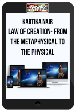 Kartika Nair - Law Of Creation- From the Metaphysical to the Physical