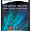 Lotte Valentin - Ancestral Healing: Healing Your Ancestral Mother Wound