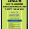 Marwa Azab – Rewire the Anxious Brain Neuroscience-Informed Treatment of Anxiety, Panic and Worry