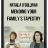 Natalia O'Sullivan - Mending Your Family's Tapestry