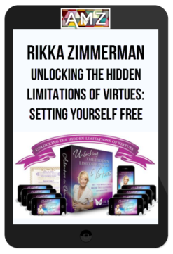 Rikka Zimmerman – Unlocking the Hidden Limitations of Virtues: Setting Yourself Free