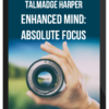 Talmadge Harper - Enhanced Mind: Absolute Focus