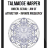 Talmadge Harper - Unreal Serial: Law Of Attraction - Infinite Frequency