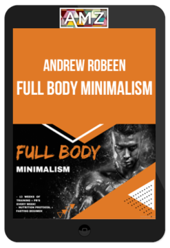 Andrew Robeen - Full Body Minimalism