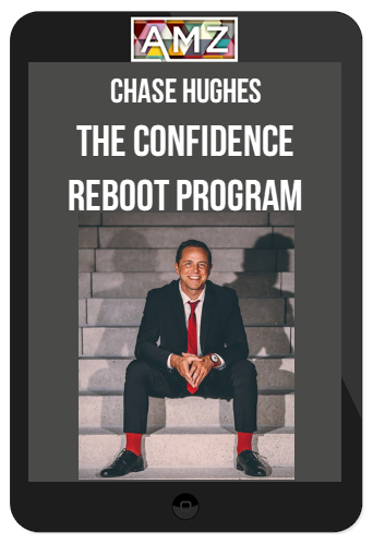 Chase Hughes - The Confidence Reboot Program