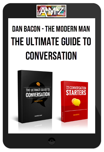 Dan Bacon – The Modern Man: The Ultimate Guide to Conversation