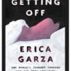 Erica Garza - Getting Off One Woman’s Journey Through Sex and Porn Addiction