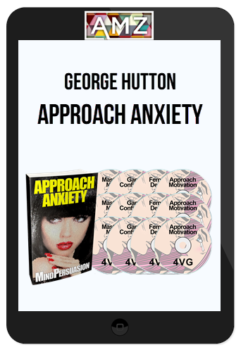 George Hutton - Approach Anxiety