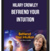 Hilary Crowley - Befriend Your Intuition