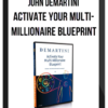 John Demartini - Activate Your Multi-Millionaire Blueprint
