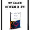 John Demartini - The Heart of Love