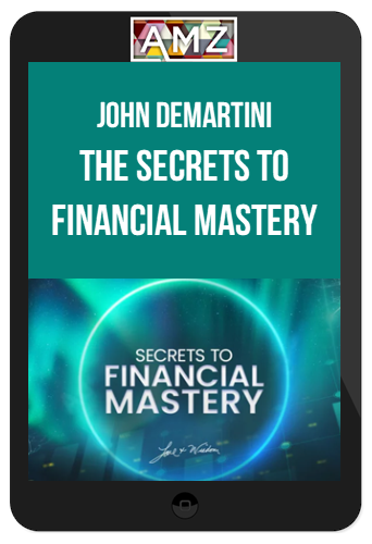 John Demartini - The Secrets to Financial Mastery