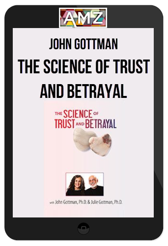 John Gottman - The Science of Trust and Betrayal