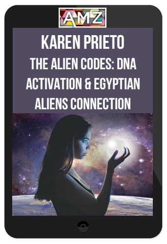 Karen Prieto - The Alien Codes DNA Activation & Egyptian Aliens Connection