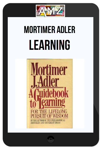 Mortimer Adler – Learning