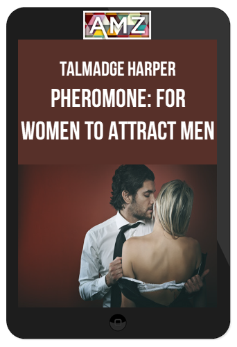 Talmadge Harper - Pheromone: For Women To Attract Men