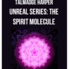 Talmadge Harper - Unreal Series The Spirit Molecule