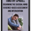 Timothy Spruill - Disarming the Suicidal Mind: Evidence-Based Assessment and Intervention