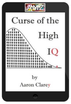 Aaron Clarey – The Curse of the High IQ