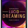 Charlie Morley – Experience Lucid Dreaming