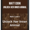 Matt Cook – Unlock Her Inner Animal