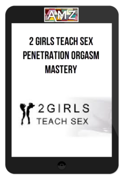 2 Girls Teach Sex – Penetration Orgasm Mastery