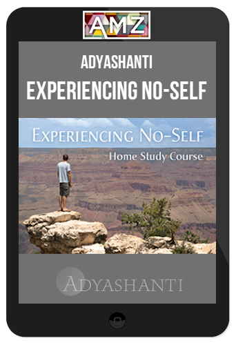 Adyashanti – Experiencing No-Self