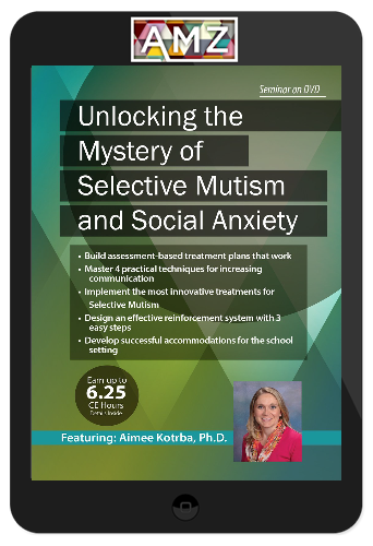 Aimee Kotrba - Unlocking the Mystery of Selective Mutism and Social Anxiety