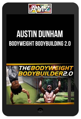 Austin Dunham – Bodyweight Bodybuilding 2.0
