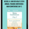 Bessel A. van der Kolk's 29th Annual Trauma Conference: Main Conference Day 2