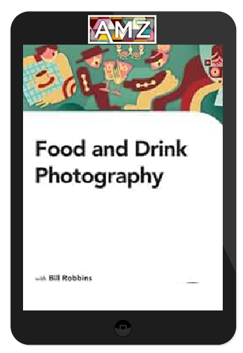 Bill Robbins - Food And Drink Photography Video Tutorial