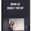 Brian Lee - Series 7 Top-Off