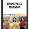 Buddhist Peace Fellowship – What s My Role in the Revolution